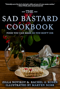 Cover of The Sad Bastard Cookbook by Zilla Novikov and Rachel A. Rosen with illustrations by Marten Norr