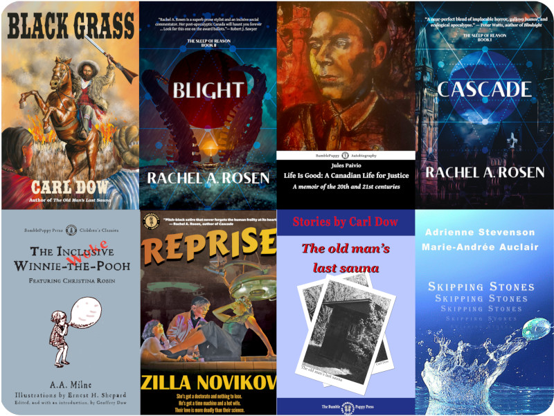 Image shows covers of BumblePuppy Press books in two rows. From left to right and top to bottom: Black Grass, Blight, Life Is Good, Cascade, The Inclusive Winnie-the-Pooh, Reprise, The Old Man's Last Sauna, Skipping Stones.